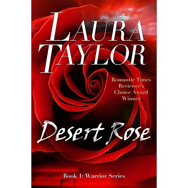 Desert Rose (Book #1 - Warrior Series) / Laura Taylor, Laura Taylor