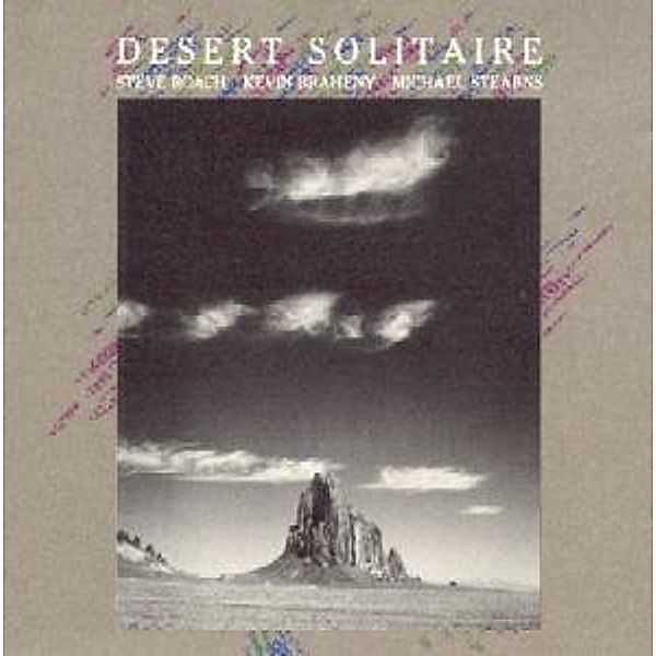 Desert Solitaire, Steve Roach, Kevin Braheny, Michael Stearns