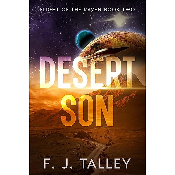 Desert Son (Flight of the Raven, #2) / Flight of the Raven, F. J. Talley