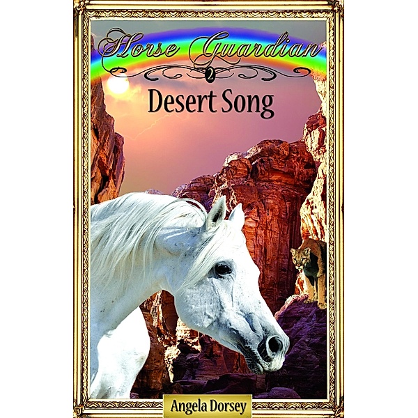 Desert Song / Enchanted Pony Books, Angela Dorsey