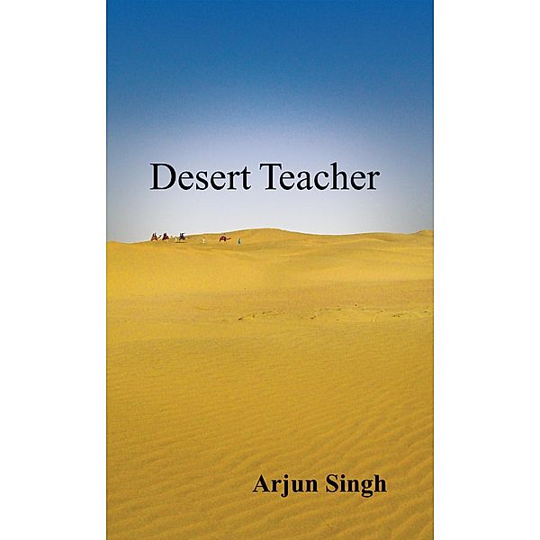 Desert Teacher, Arjun Singh