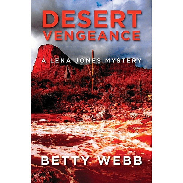 Desert Vengeance / Lena Jones Series Bd.9, Betty Webb