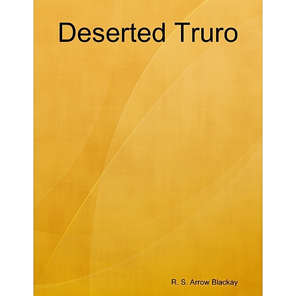 Deserted Truro, R. S. Arrow Blackay