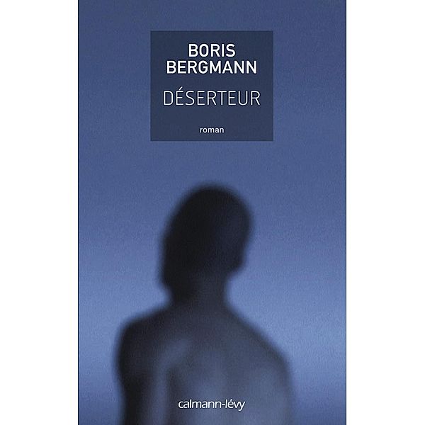 Déserteur / Littérature Française, Boris Bergmann
