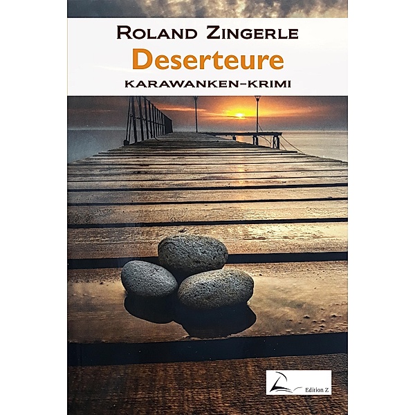 Deserteure / Klagenfurter Kneipen-Krimi Bd.23, Roland Zingerle