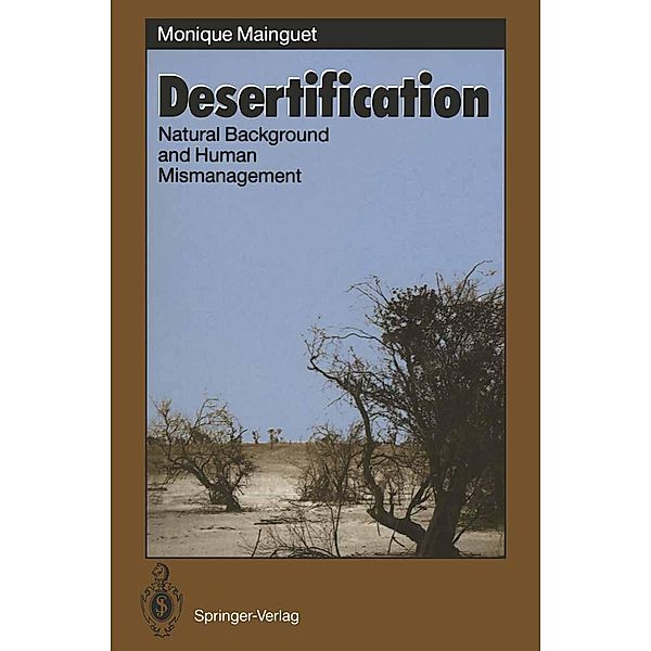 Desertification / Springer Series in Physical Environment Bd.9, Monique Mainguet