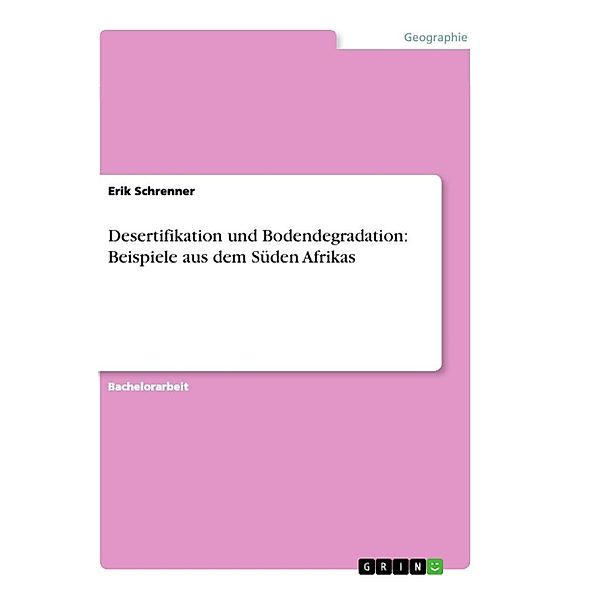 Desertifikation und Bodendegradation: Beispiele aus dem Süden Afrikas, Erik Schrenner