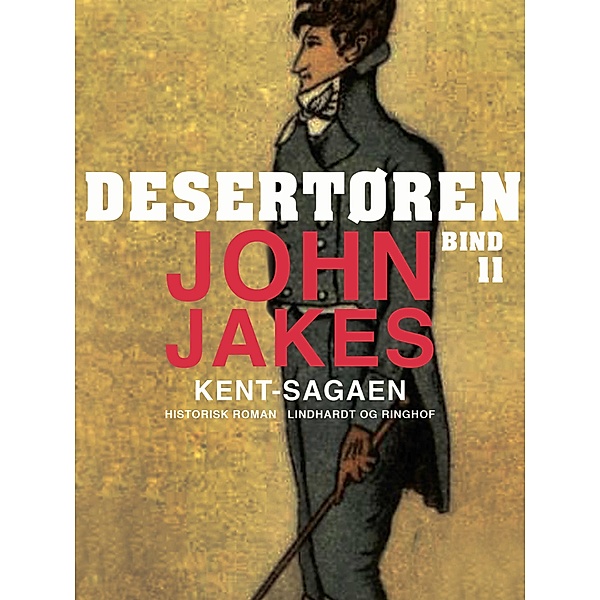 Desertøren / Kent-sagaen Bd.11, John Jakes