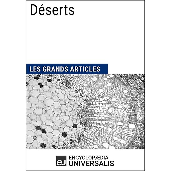 Déserts, Encyclopaedia Universalis, Les Grands Articles