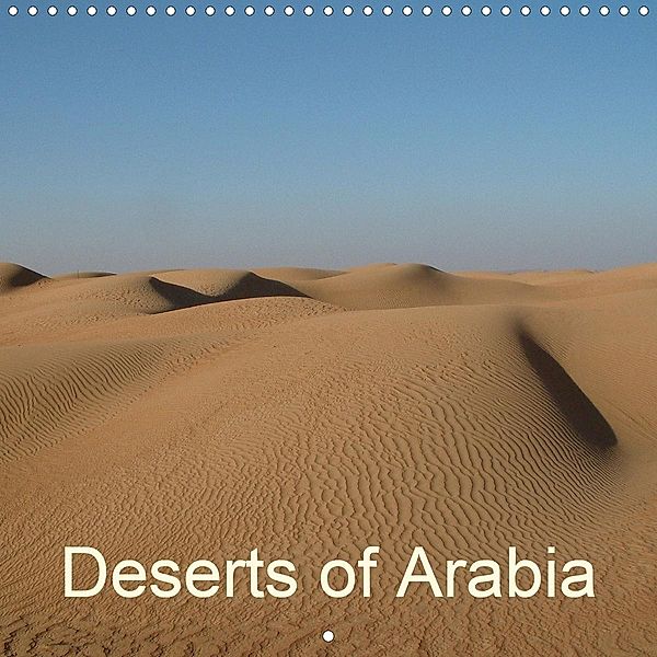 Deserts of Arabia (Wall Calendar 2021 300 × 300 mm Square), Rudolf Blank