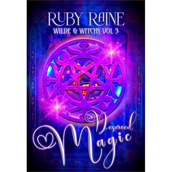 Deserved Magic (Wilde & Witchy, #3) / Wilde & Witchy, Ruby Raine