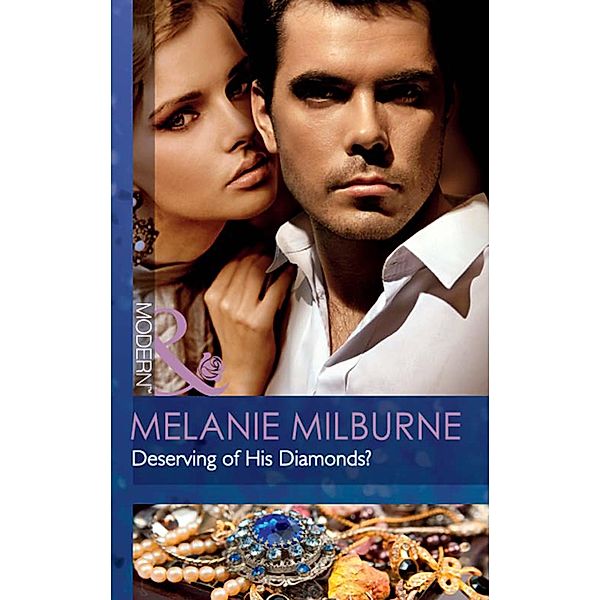 Deserving Of His Diamonds? / The Outrageous Sisters Bd.1, Melanie Milburne