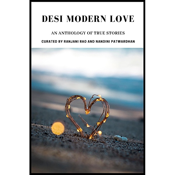 Desi Modern Love: An Anthology of True Stories, Nandini Patwardhan, Ranjani Rao