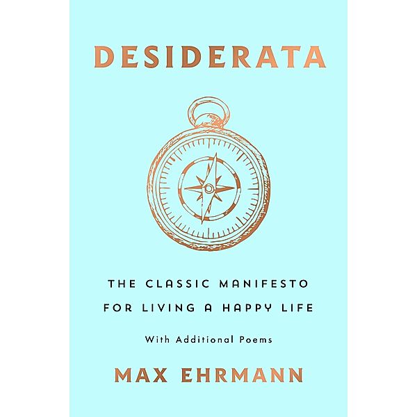 Desiderata: The Classic Manifesto for Living a Happy Life, with Additional Poems / St. Martin's Essentials, Max Ehrmann