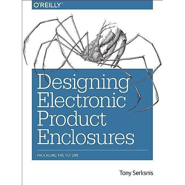 Desiging Electronics Product Enclosures, Tony Serksnis