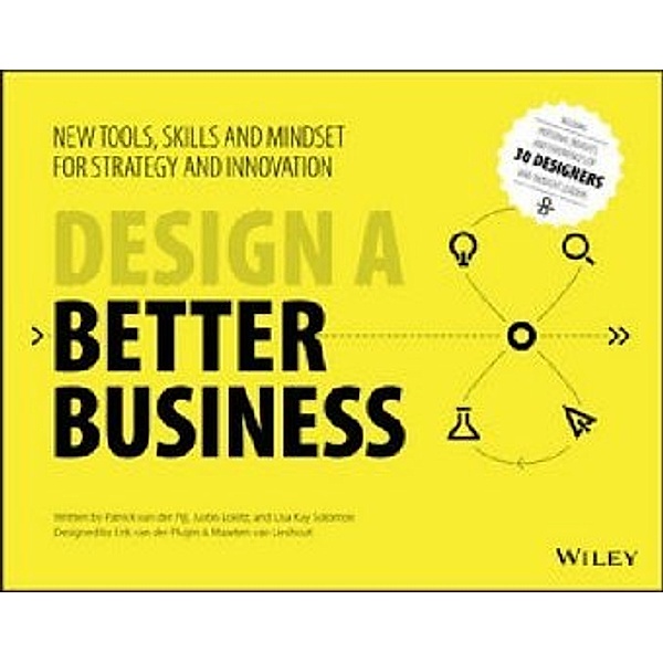 Design a Better Business, Patrick Van Der Pijl, Justin Lokitz, Lisa Kay Solomon