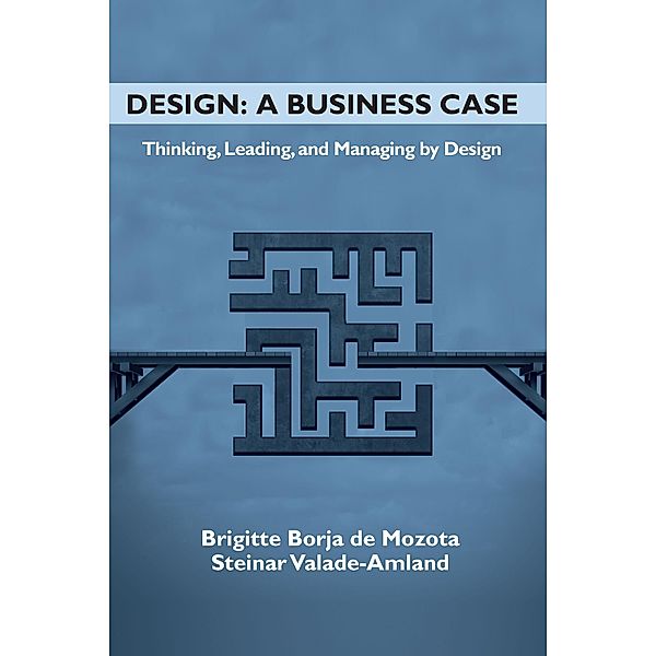 Design: A Business Case / ISSN, Brigitte Borja De Mozota, Steinar Valade-Amland