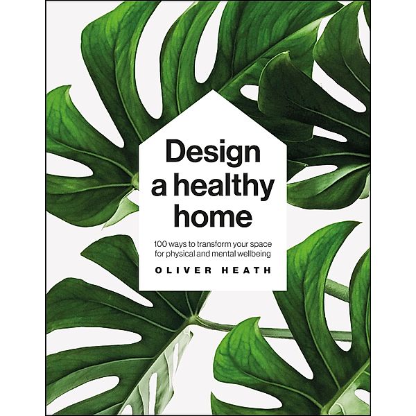 Design A Healthy Home, Oliver Heath