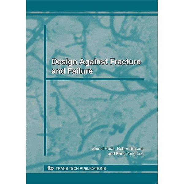 DESIGN AGAINST FRACTURE AND FAILURE, Zainul Huda, Robert Bulpett, Kang Yong Lee