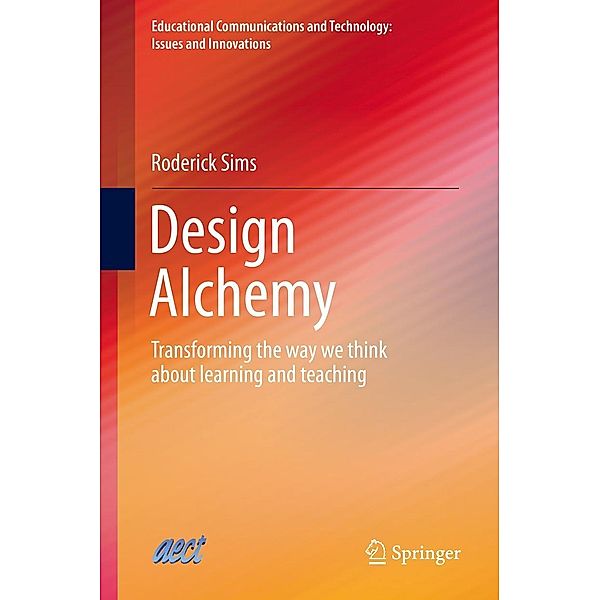 Design Alchemy / Educational Communications and Technology: Issues and Innovations, Roderick Sims