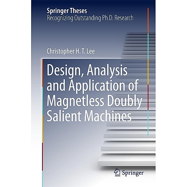 Design, Analysis and Application of Magnetless Doubly Salient Machines / Springer Theses, Christopher H. T. Lee