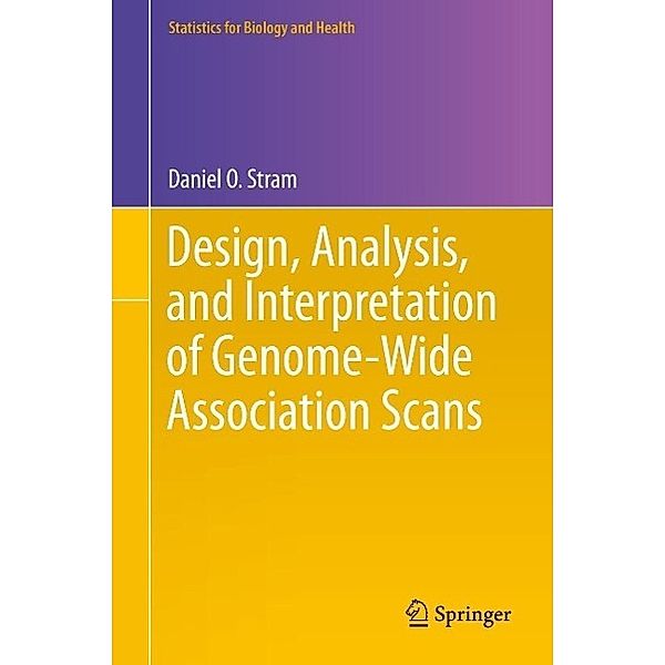 Design, Analysis, and Interpretation of Genome-Wide Association Scans / Statistics for Biology and Health, Daniel O. Stram