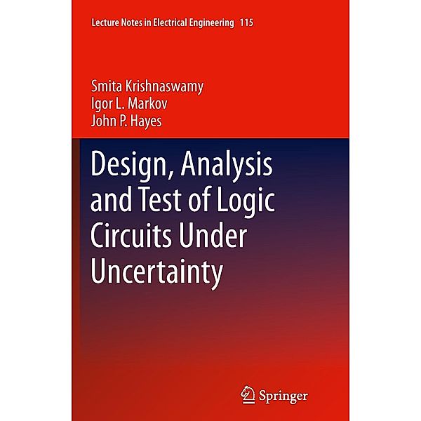 Design, Analysis and Test of Logic Circuits Under Uncertainty, Smita Krishnaswamy, Igor L. Markov, John P. Hayes