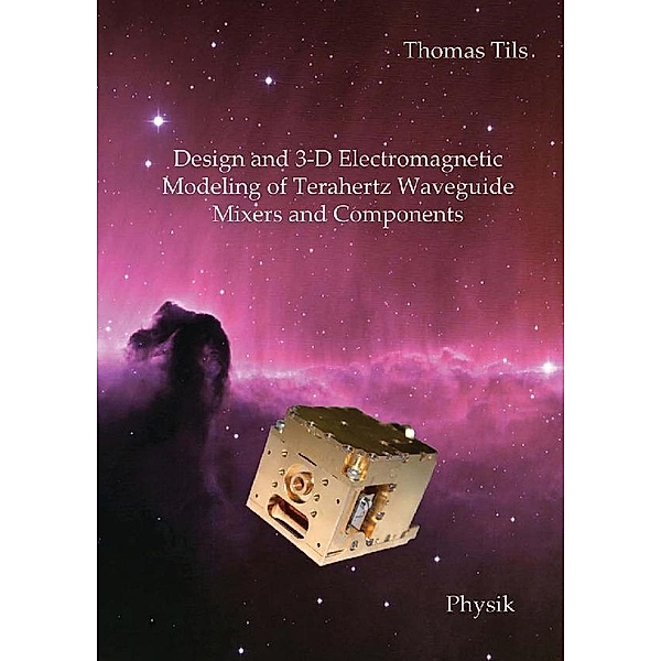 Design and 3-D Electromagnetic Modeling of Terahertz Waveguide Mixers and Components