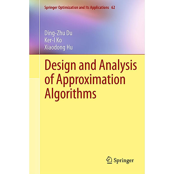 Design and Analysis of Approximation Algorithms, Ding-Zhu Du, Ker-I Ko, Xiaodong Hu