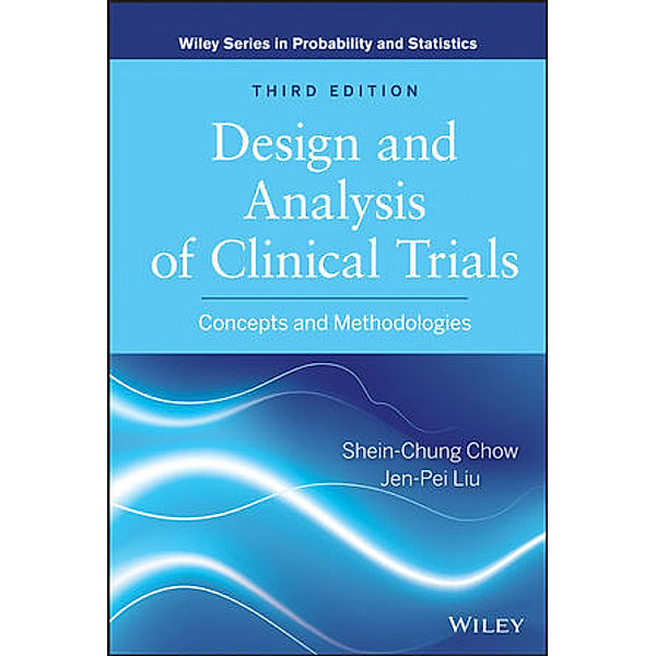 Design and Analysis of Clinical Trials, Shein-Chung Chow, Jen-pei Liu