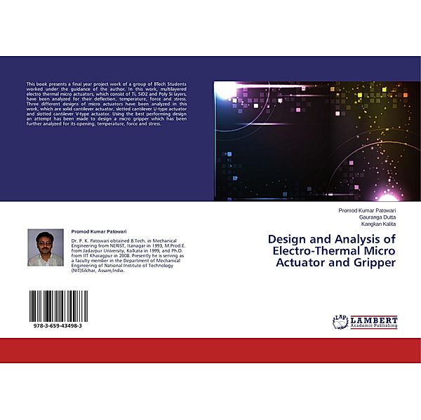 Design and Analysis of Electro-Thermal Micro Actuator and Gripper, Promod Kumar Patowari, Gauranga Dutta, Kangkan Kalita