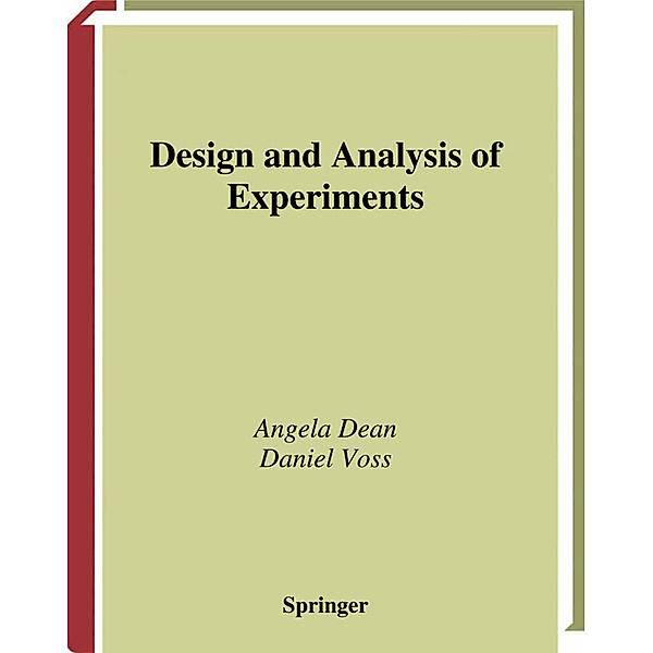 Design and Analysis of Experiments, Angela M. Dean, Daniel Voss