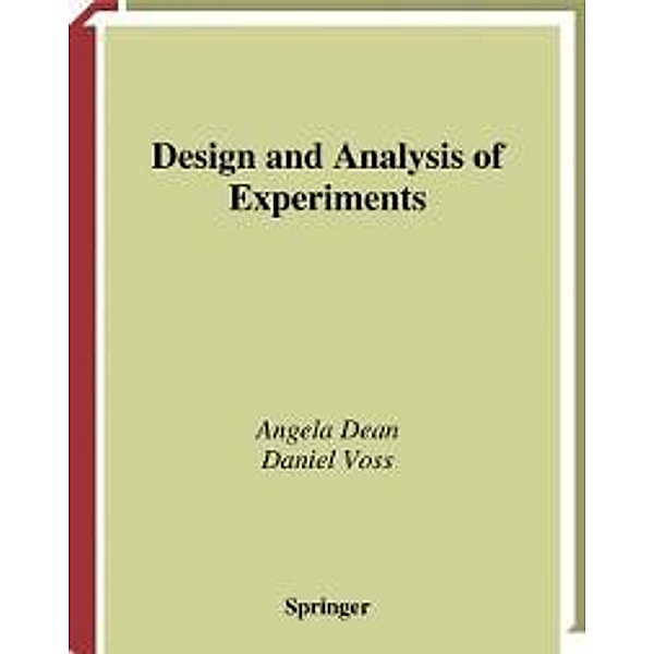 Design and Analysis of Experiments / Springer Texts in Statistics, Angela M. Dean, Daniel Voss