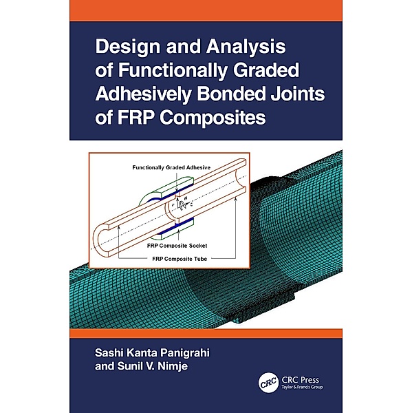 Design and Analysis of Functionally Graded Adhesively Bonded Joints of FRP Composites, Sashi Kanta Panigrahi, Sunil V. Nimje