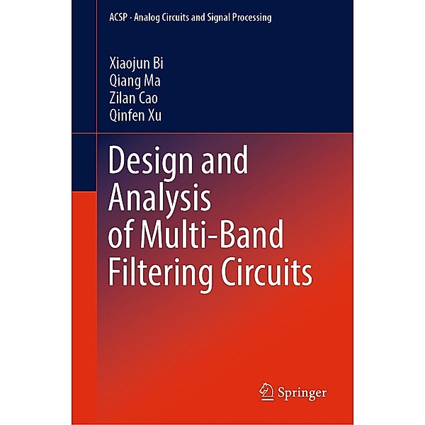 Design and Analysis of Multi-Band Filtering Circuits / Analog Circuits and Signal Processing, Xiaojun Bi, Qiang Ma, Zilan Cao, Qinfen Xu