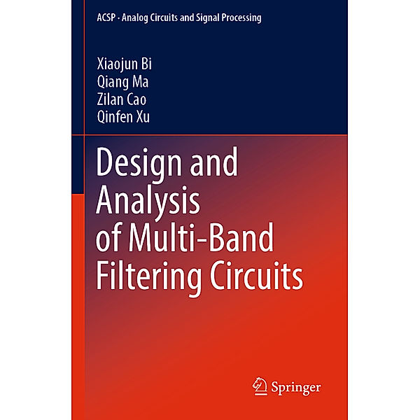 Design and Analysis of Multi-Band Filtering Circuits, Xiaojun Bi, Qiang Ma, Zilan Cao, Qinfen Xu
