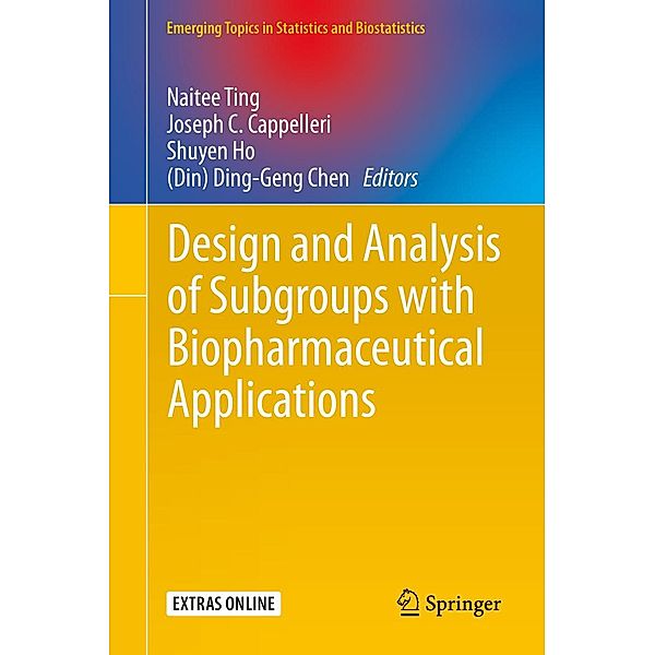 Design and Analysis of Subgroups with Biopharmaceutical Applications / Emerging Topics in Statistics and Biostatistics
