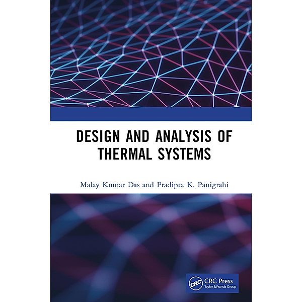 Design and Analysis of Thermal Systems, Malay Kumar Das, Pradipta K. Panigrahi