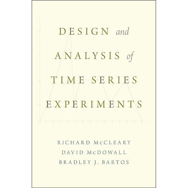 Design and Analysis of Time Series Experiments, Richard McCleary, David McDowall, Bradley Bartos