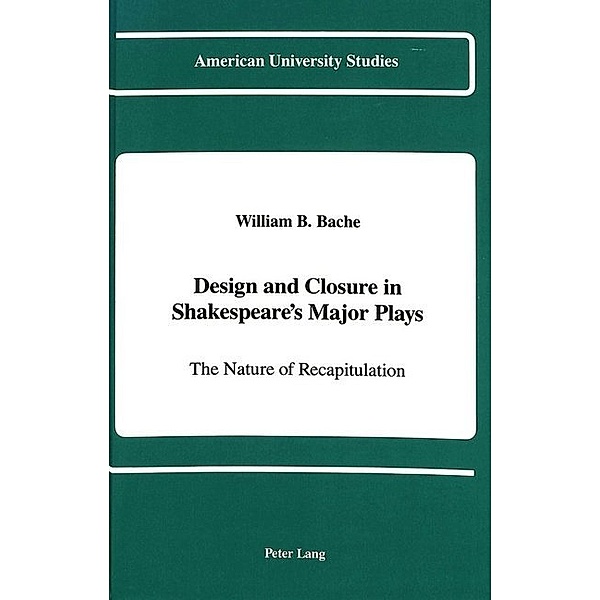 Design and Closure in Shakespeare's Major Plays, William B. Bache