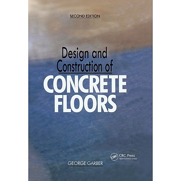 Design and Construction of Concrete Floors, George Garber