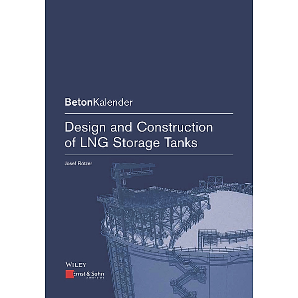 Design and Construction of LNG Storage Tanks, Josef Rötzer