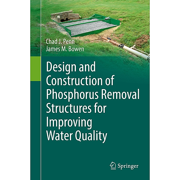 Design and Construction of Phosphorus Removal Structures for Improving Water Quality, Chad J. Penn, James M. Bowen