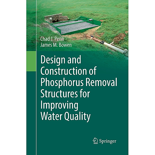 Design and Construction of Phosphorus Removal Structures for Improving Water Quality, Chad J. Penn, James M. Bowen