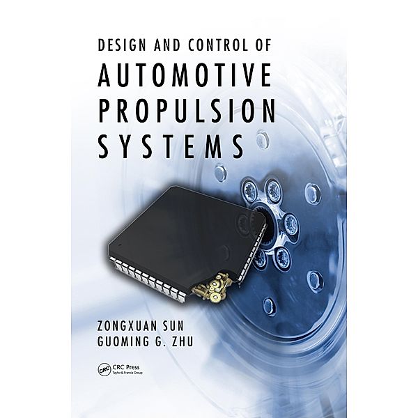 Design and Control of Automotive Propulsion Systems, Zongxuan Sun, Guoming G. Zhu