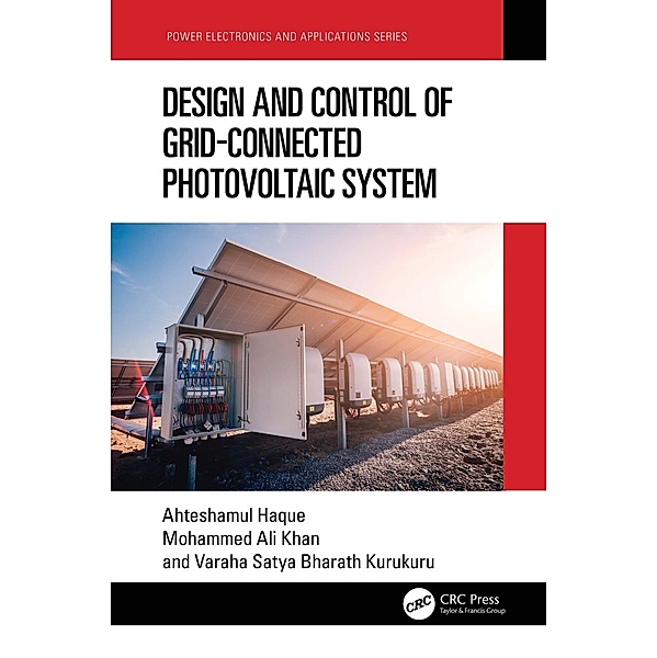 Design and Control of Grid-Connected Photovoltaic System, Ahteshamul Haque, Mohammed Ali Khan, V S Kurukuru