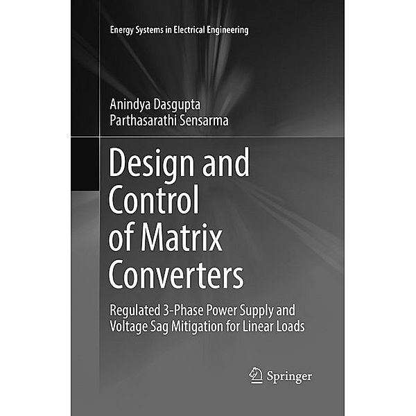 Design and Control of Matrix Converters, Anindya Dasgupta, Parthasarathi Sensarma