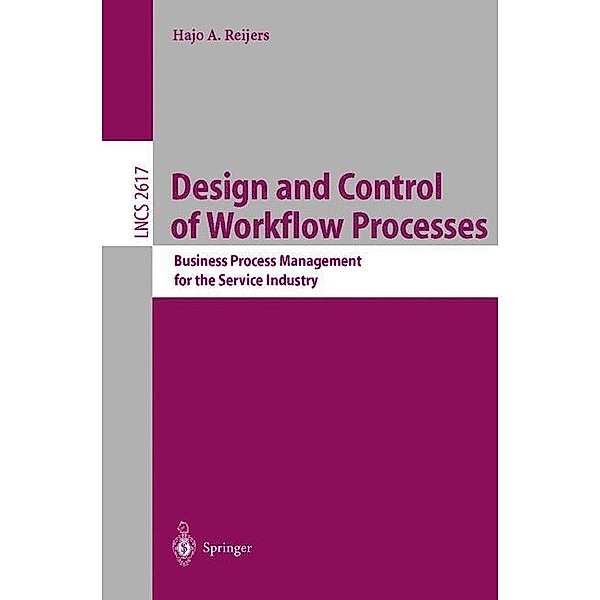 Design and Control of Workflow Processes, Hajo A. Reijers