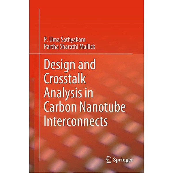Design and Crosstalk Analysis in Carbon Nanotube Interconnects, P. Uma Sathyakam, Partha Sharathi Mallick