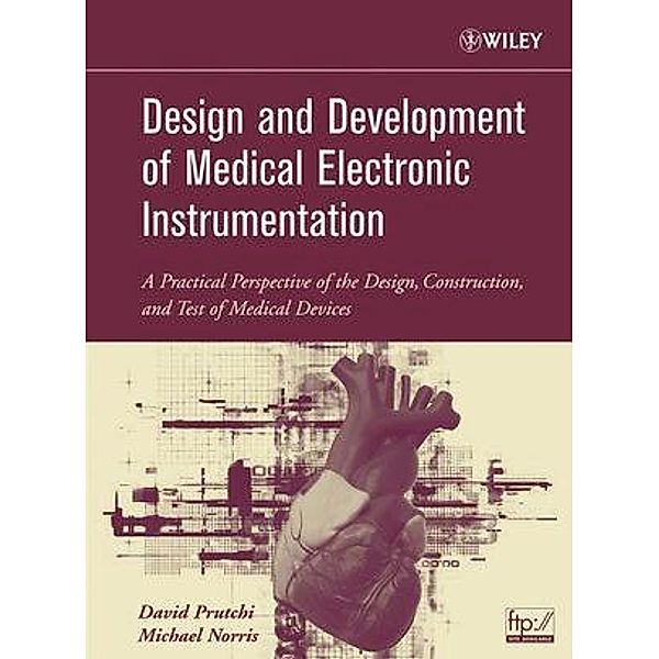 Design and Development of Medical Electronic Instrumentation, David Prutchi, Michael Norris